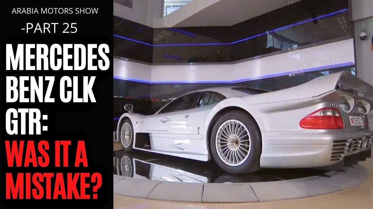 The best Mercedes Benz ever built – CLK GTR | Arabia Motors Part 25